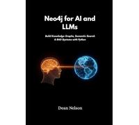 Neo4j for AI and LLMs: Build Knowledge Graphs, Semantic Search & RAG Systems with Python