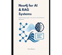 Neo4j for AI & RAG Systems: Build Knowledge Graphs, Vector Search, and LLM-Powered Applications