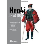 Neo4j in Action 1st edition by Vukotic, Aleksa, Watt, Nicki, Abedrabbo, Tareq, Fox, Dominic (2014) Paperback