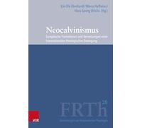 Neocalvinismus / Neo-Calvinism: Europaische Formationen Und Vernetzungen Einer Transnationalen Theologischen Bewegung / Formations and Networks of a Transnational Theological Movement
