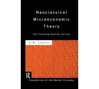 Neoclassical Microeconomic Theory: The Founding Austrian Vision (Routledge Foundations of the Market Economy)