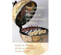 Neoclassical Realist Theory of International Politics - Paperback NEW Norrin M.