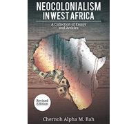 Neocolonialism in West Africa: A Collection of Essays and Articles
