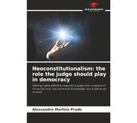Neoconstitutionalism: the role the judge should play in democracy: Making rights effective requires a judge who is aware of his social role, has technical knowledge, but is above all human