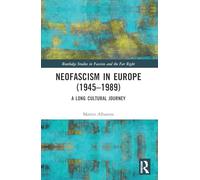 Neofascism in Europe (1945-1989): A Long Cultural Journey (Routledge Studies in Fascism and the Far Right)