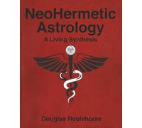 NeoHermetic Astrology: A Living Synthesis