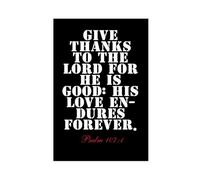 NEOHI Psalm 107 1 Give Thanks to The LORD for He Is Good His Love Endures Forever Bible Black And White Canvas Wall Art Posters And Prints Room Aesthetic Bedroom Office Decor 20x30inch(50x75cm)