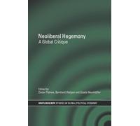 Neoliberal Hegemony: A Global Critique (RIPE Series in Global Political Economy)