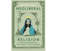 Neoliberal Religion: Faith and Power in the Twenty-First