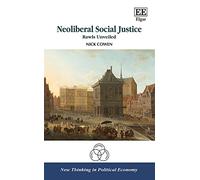 Neoliberal Social Justice: Rawls Unveiled (New Thinking in Political Economy series)
