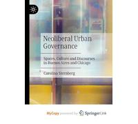 Neoliberal Urban Governance: Spaces, Culture and Discourses in Buenos Aires and Chicago
