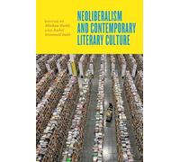 Neoliberalism and Contemporary Literary Culture