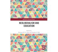 Neoliberalism and Education (Education and Social Theory)