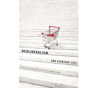 Neoliberalism and Everyday Life