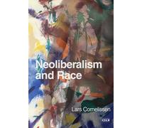 Neoliberalism and Race (Currencies: New Thinking for Financial Times)
