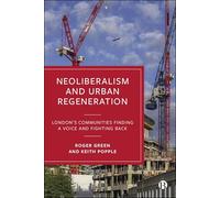 Neoliberalism and Urban Regeneration: London's Communities Finding a Voice and Fighting Back