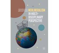 Neoliberalism in Multi-Disciplinary Perspective