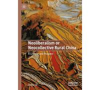 Neoliberalism or Neocollective Rural China: A Critique and Prospect