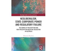 Neoliberalism, State-Corporate Power and Regulatory Failure: The Harms of Prescription and Non-Prescription Medicine Regulation in Australia
