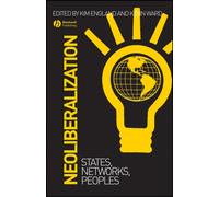 Neoliberalization : States, Networks, Peoples