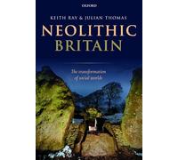 Neolithic Britain: The Transformation of Social Worlds (Oxford Handbooks Online Archaeology)