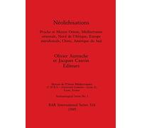 Neolithisations: Proche et Moyen Orient, Mediterranee orientale, Nord de l'Afrique, Europe Meridionale, Chine, Amerique du Sud