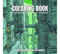 Neon Dreams: A Sci-Fi & Cyberpunk Coloring Book: Color the Future, Escape to a Cyberpunk World of Tech and Mystery