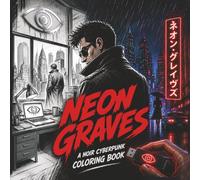 Neon Graves: A Story-Driven Cyberpunk Noir Coloring Book (Neon Graves Series)