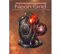 Neon Grid: A 30-Day Coloring Book for Stress Relief, Anxiety Reduction, and Mindfulness in Futuristic Neon Worlds