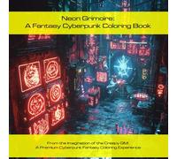 Neon Grimoire: Fantasy Cyberpunk Coloring Book: A Cyberpunk Fantasy Art Collection by Creepy GM (Creepy Compendium Coloring Books)