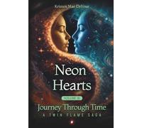 Neon Hearts: Journey Through Time: A Twin Flame Sage: Volume 11