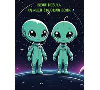 Neon Nebula: An Alien Coloring Book