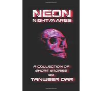Neon Nightmares: A Collection Of Short Stories