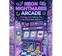 Neon Nightmares Arcade: A Creepy-Cute Coloring Trip for Pastel Goth Hearts