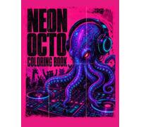 Neon Octo Coloring Book: Detailed Cyberpunk Sea Creatures, EDM DJ Music, and Surreal Synthwave Art for Adult Relaxation and Stress Relief
