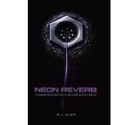 Neon Reverb: A Cyberpunk Thriller Debut Novel of Vibe-Hacking and Digital Rebellion