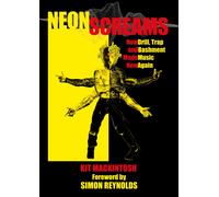 Neon Screams : How Drill, Trap and Bashment Made Music New Again