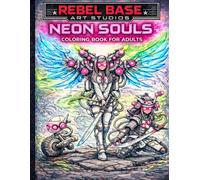 Neon Souls Coloring Book for Adults: Futuristic Mech Warriors, Cyberpunk Robots & Sci-Fi Samurai | Mechanical Awakening by Rebel Base Art Studios