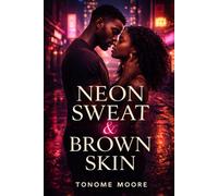 Neon Sweat & Brown Skin (The Neon Heat Trilogy)