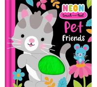 Neon Touch-and-Feel: Pet Friends: Explore vibrant-coloured textures with your animal pals | Perfect for ages 2, 3, 4