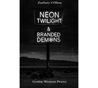 Neon Twilight & Branded Demons: Gothic Western Poetry