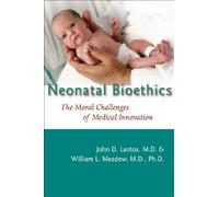 Neonatal Bioethics - The Moral Challenges of Medical Innovation