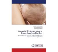 Neonatal Hygiene among Breastfeeding Mother: Knowledge and Practices on Neonatal Hygiene among Breastfeeding Mothers