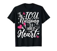Neonatal ICU Nursing is a Work of Heart Intensive Care Unit T-Shirt