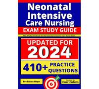 Neonatal Intensive Care Nursing Exam Study Guide: RNC-NIC Review Book for the Neonatal Intensive Care Nurse Exam