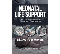 Neonatal Life Support (NLS Provider Manual): A Complete Guide for Birth Room Emergencies (The Lifeline Learning Series (TLLS))