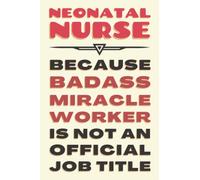 Neonatal Nurse Gifts: Blank Lined Journal Notebook, an Appreciation Thank You and Funny Gift for Neonatal Nurses