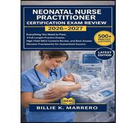 Neonatal Nurse Practitioner Certification Exam Review 2026-2027: Everything You Need to Pass: 3 Full-Length Practice Exams, High-Yield NICU Content ... Decision Frameworks for Guaranteed Success