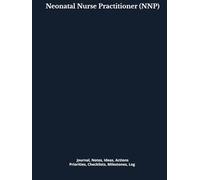 Neonatal Nurse Practitioner (NNP): Journal, Notes, Ideas, Actions, Priorities, Checklists, Log | Tool for Daily Goal Setting Tracker | Time Management ... | Project Office Book Gifts for Meetings