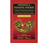Neonatal & Pediatric Surgery: A Manual of International Protocols. Principles,Standards, and Clinical Decision Making